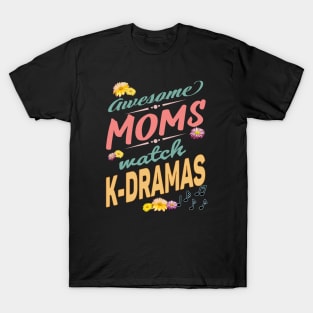 Awesome Moms watch K-Dramas  - Mothers, music notes and flowers T-Shirt